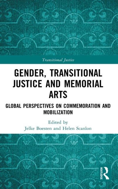 Book cover of: Gender, Transitional Justice and Memorial Arts. By: Jelke Boesten