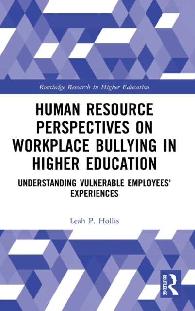 Book cover of: Human Resource Perspectives on Workplace Bullying in Higher Education. By: Leah P. Hollis