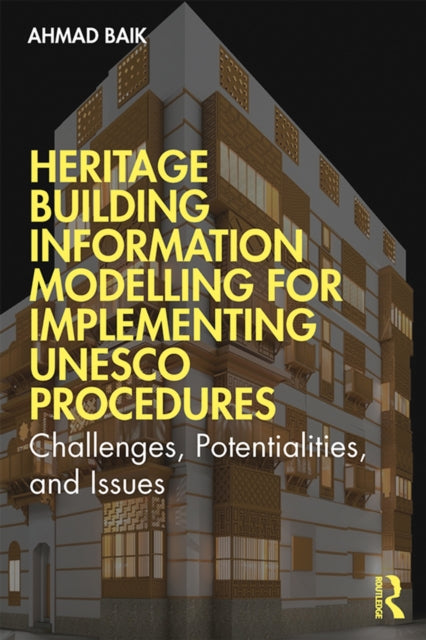 Book cover of: Heritage Building Information Modelling for Implementing UNESCO Procedures. By: Ahmad Baik