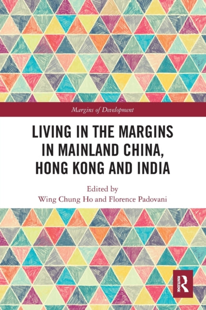 Book cover of: Living in the Margins in Mainland China, Hong Kong and India. By: Wing-Chung Ho