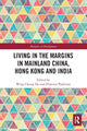 Book cover of: Living in the Margins in Mainland China, Hong Kong and India. By: Wing-Chung Ho