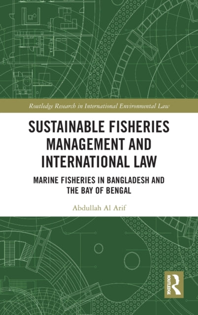 Book cover of: Sustainable Fisheries Management and International Law. By: Abdullah-Al Arif
