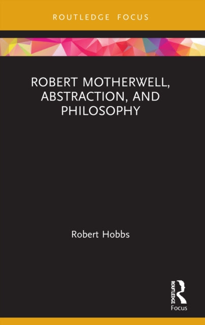 Book cover of: Robert Motherwell, Abstraction, and Philosophy. By: Robert Carleton Hobbs