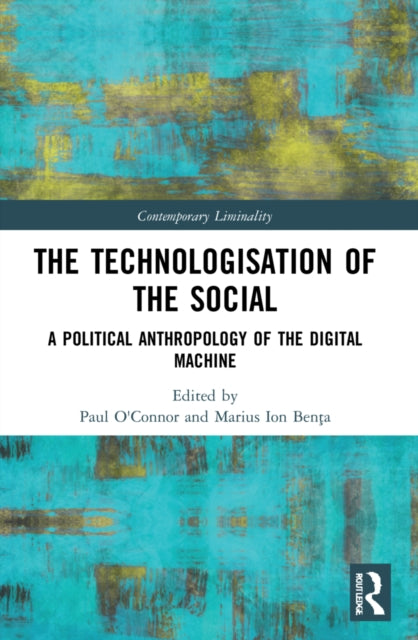 Book cover of: Technologisation of the Social. By: Paul OConnor