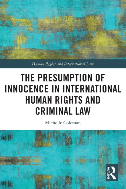 Book cover of: Presumption of Innocence in International Human Rights and Criminal Law. By: Michelle Coleman