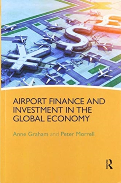 Book cover of: Airport Finance and Investment in the Global Economy. By: Anne Graham
