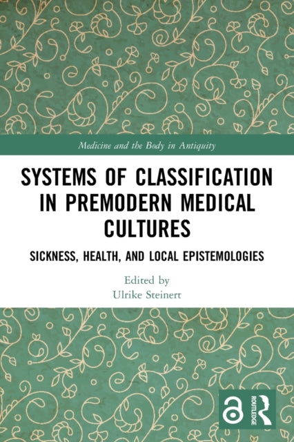 Book cover of: Systems of Classification in Premodern Medical Cultures. By: Ulrike Steinert