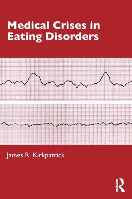 Book cover of: Medical Crises in Eating Disorders. By: Jim Kirkpatrick