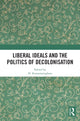 Book cover of: Liberal Ideals and the Politics of Decolonisation. By: H. Kumarasingham