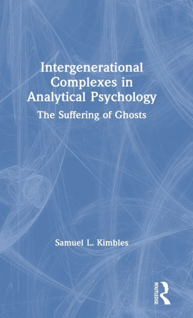 Book cover of: Intergenerational Complexes in Analytical Psychology. By: Samuel L. Kimbles