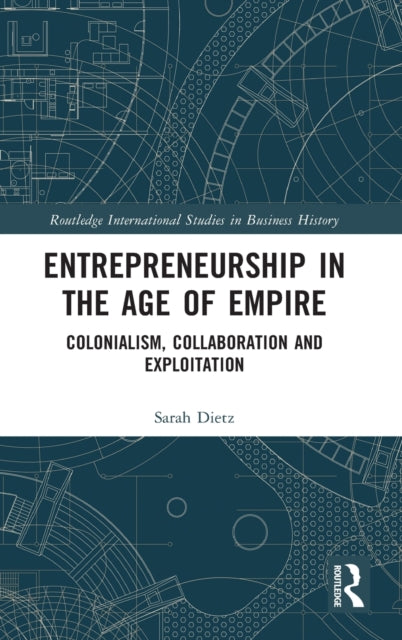 Book cover of: Entrepreneurship in the Age of Empire. By: Sarah Dietz