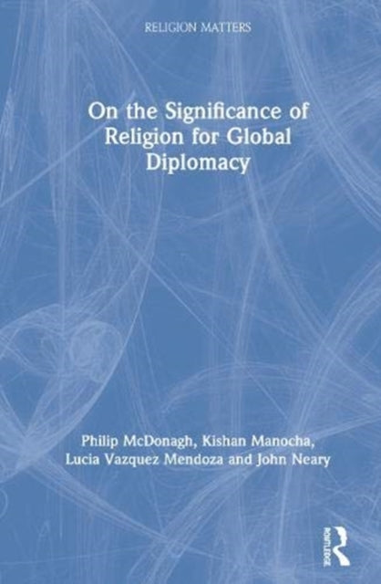 Book cover of: On the Significance of Religion for Global Diplomacy. By: Philip McDonagh