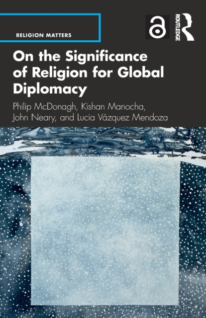 Book cover of: On the Significance of Religion for Global Diplomacy. By: Philip McDonagh