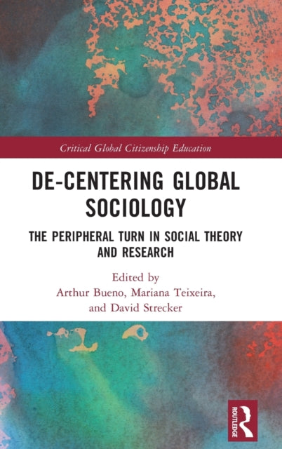 Book cover of: De-Centering Global Sociology. By: Arthur Bueno