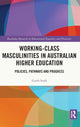 Book cover of: Working-Class Masculinities in Australian Higher Education. By: Garth Stahl