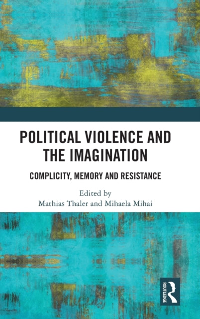 Book cover of: Political Violence and the Imagination. By: Mathias Thaler