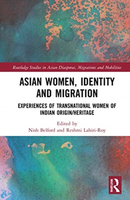 Book cover of: Asian Women, Identity and Migration. By: Nish Belford