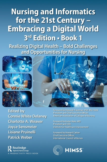 Book cover of: Nursing and Informatics for the 21st Century - Embracing a Digital World, Book 1. By: Connie White Delaney