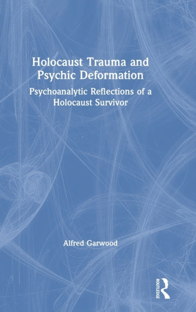 Book cover of: Holocaust Trauma and Psychic Deformation. By: Alfred Garwood