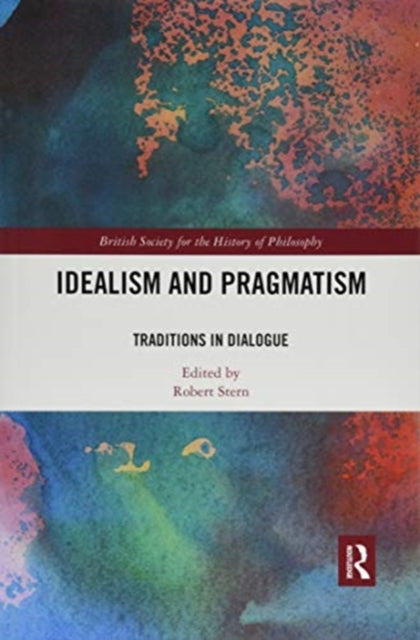 Book cover of: Idealism and Pragmatism. By: Robert Stern
