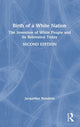 Book cover of: Birth of a White Nation. By: Jacqueline M. Battalora