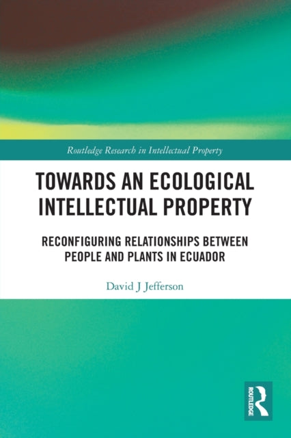 Book cover of: Towards an Ecological Intellectual Property. By: David J. Jefferson