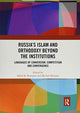 Book cover of: Russia's Islam and Orthodoxy beyond the Institutions. By: Alfrid K. Bustanov