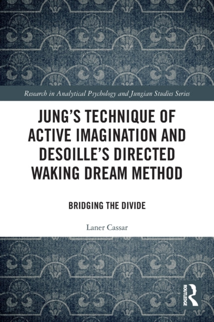 Book cover of: Jung's Technique of Active Imagination and Desoille's Directed Waking Dream Method. By: Laner Cassar