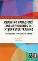 Book cover of: Changing Paradigms and Approaches in Interpreter Training. By: Pavol Sveda