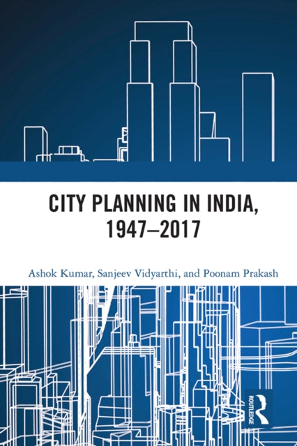 Book cover of: City Planning in India, 1947–2017. By: Ashok Kumar
