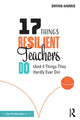 Book cover of: 17 Things Resilient Teachers Do. By: Bryan Harris