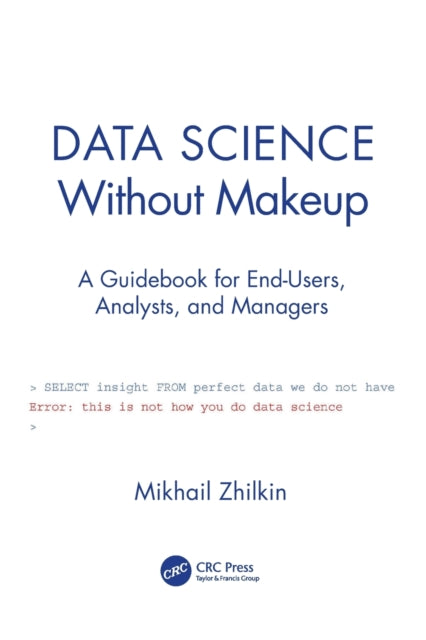 Book cover of: Data Science Without Makeup. By: Mikhail Zhilkin