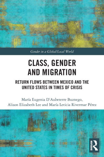 Book cover of: Class, Gender and Migration. By: María Eugenia DAubeterre Buznego