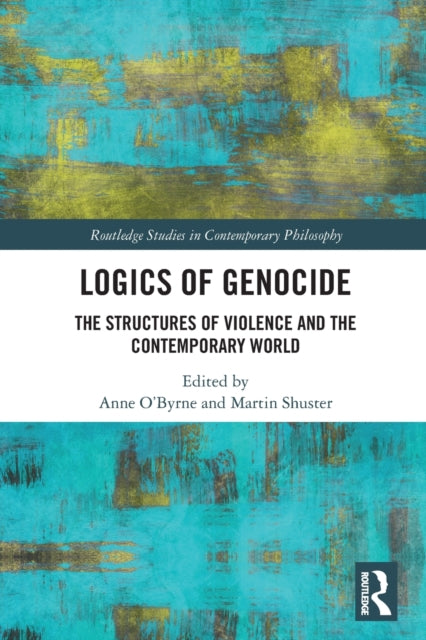 Book cover of: Logics of Genocide. By: Anne E. OByrne