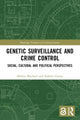 Book cover of: Genetic Surveillance and Crime Control. By: Helena Machado