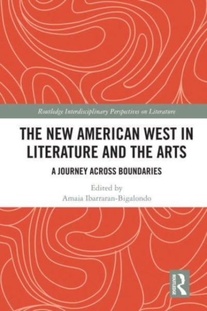 Book cover of: New American West in Literature and the Arts. By: Amaia Ibarraran-Bigalondo