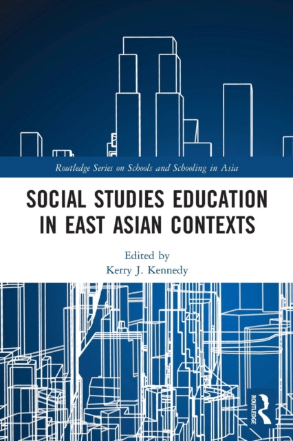 Book cover of: Social Studies Education in East Asian Contexts. By: Kerry J. Kennedy