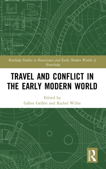 Book cover of: Travel and Conflict in the Early Modern World. By: Gábor Gelléri
