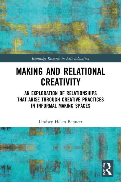 Book cover of: Making and Relational Creativity. By: Lindsey Helen Bennett