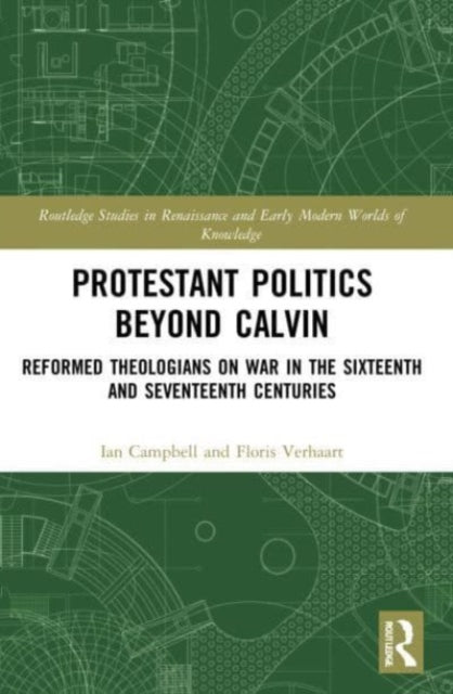 Book cover of: Protestant Politics Beyond Calvin. By: Ian Campbell