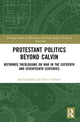 Book cover of: Protestant Politics Beyond Calvin. By: Ian Campbell
