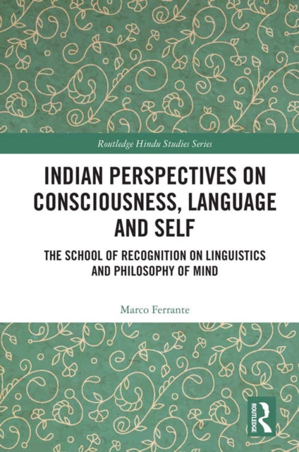 Book cover of: Indian Perspectives on Consciousness, Language and Self. By: Marco Ferrante