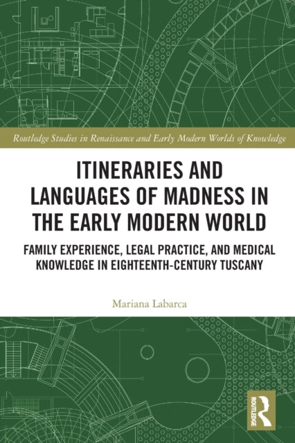 Book cover of: Itineraries and Languages of Madness in the Early Modern World. By: Mariana Labarca