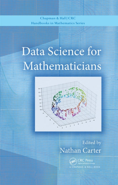 Book cover of: Data Science for Mathematicians. By: Nathan C. Carter