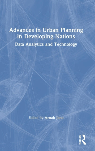 Book cover of: Advances in Urban Planning in Developing Nations. By: Arnab Jana