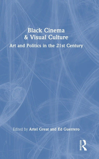 Book cover of: Black Cinema & Visual Culture. By: Artel Great
