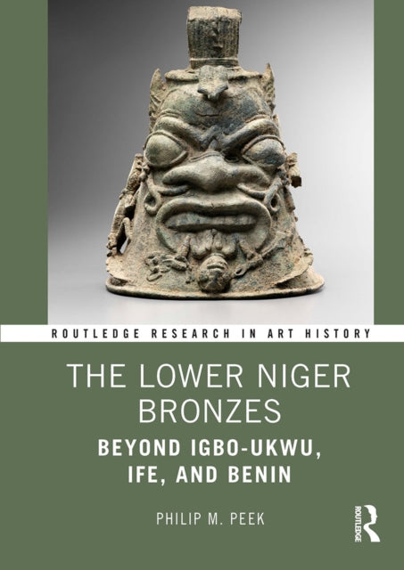 Book cover of: Lower Niger Bronzes. By: Philip M. Peek