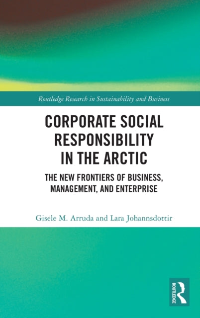 Book cover of: Corporate Social Responsibility in the Arctic. By: Gisele M. Arruda