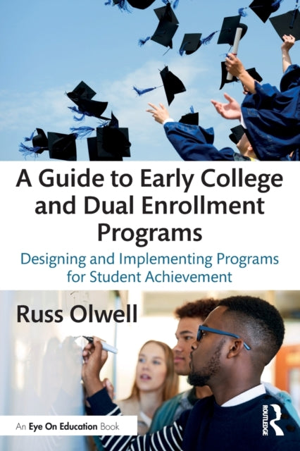 Book cover of: Guide to Early College and Dual Enrollment Programs. By: Russell B. Olwell