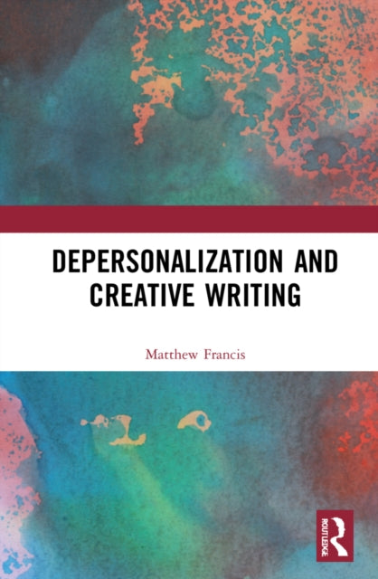 Book cover of: Depersonalization and Creative Writing. By: Matthew Francis